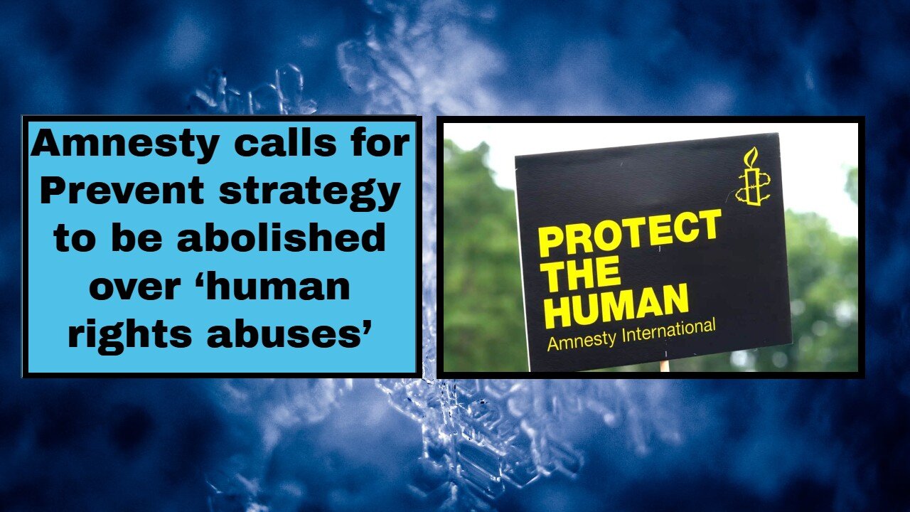 Amnesty calls for Prevent strategy to be abolished over ‘human rights abuses’