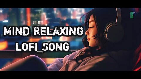 #mind Relaxing lofi song