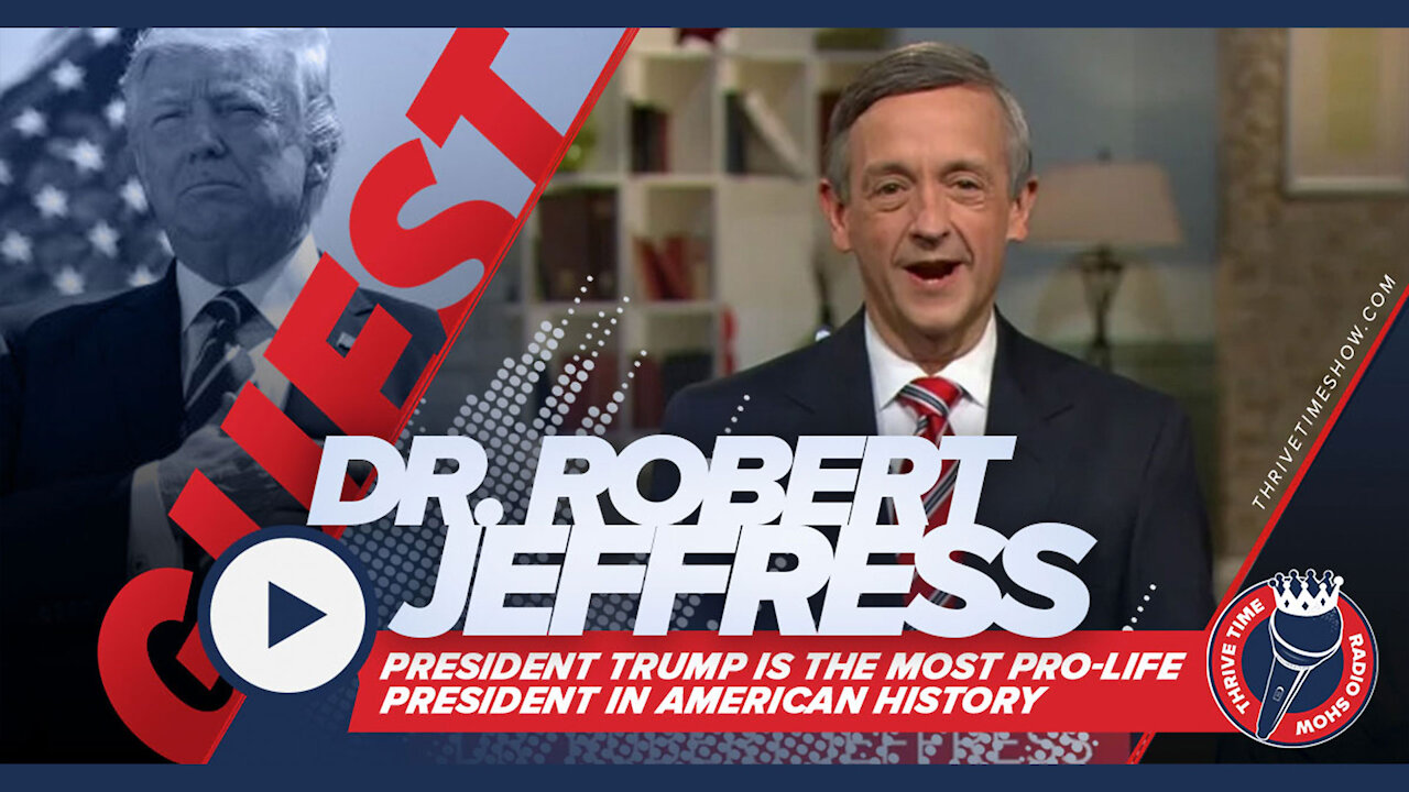 Dr. Robert Jeffress | Trump is Most Pro-Life President in History