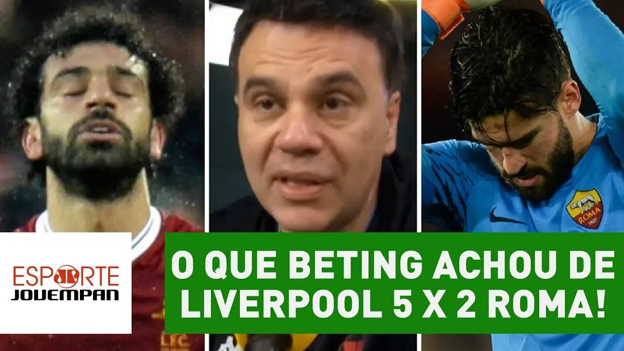 OLHA o que Mauro Beting achou de Liverpool 5 x 2 Roma!