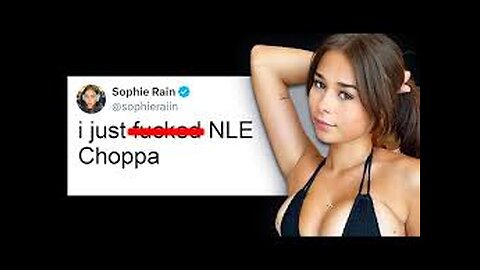 Sophie Rain Just F***ed NLE...