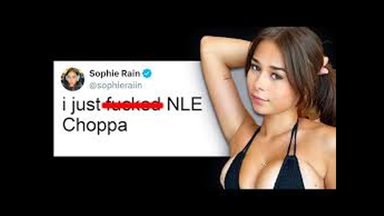 Sophie Rain Just F***ed NLE...