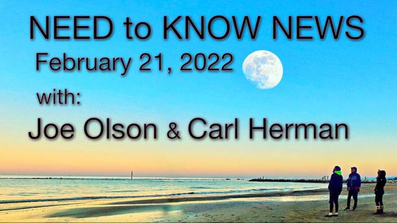 Need to Know News (21 February 2022) with Joe Olson and Carl Herman