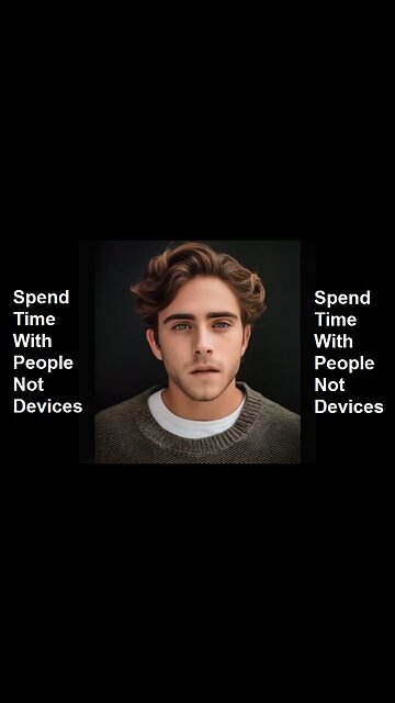 Spend Time With People Not Devices