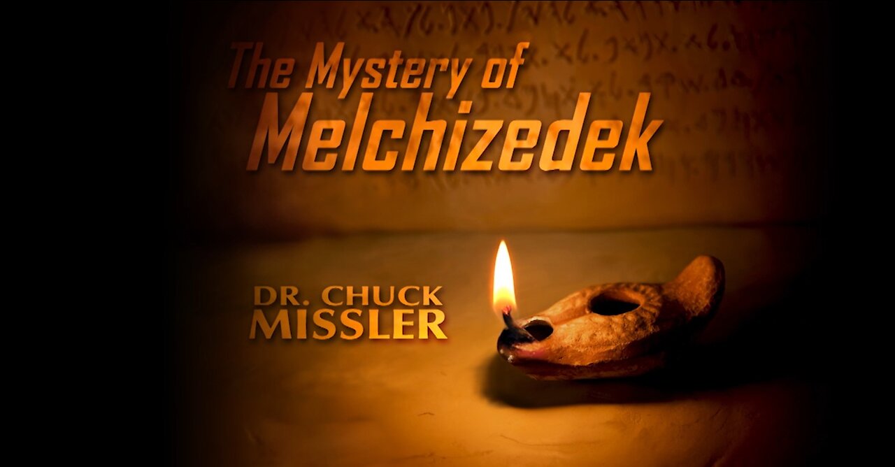 Mystery_of_Melchizedek — Chuck Missler