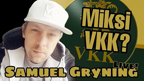 Samuel Gryning LIVE - MIKSI VKK?