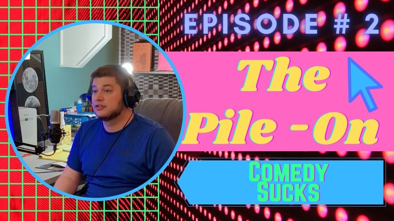 The Pile On - Comedy Sucks, Stuttering John (Ep. #2)