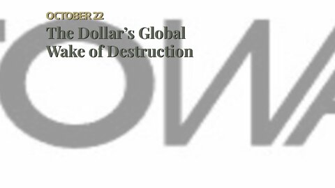 The Dollar’s Global Wake of Destruction