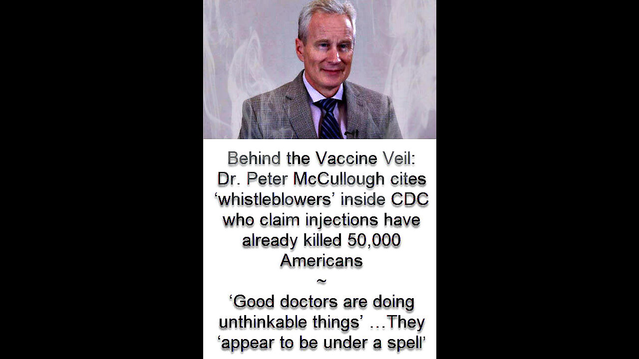 Dr. Peter McCullough-COVID19 Vaccine-"Good doctors are doing unthinkable things"