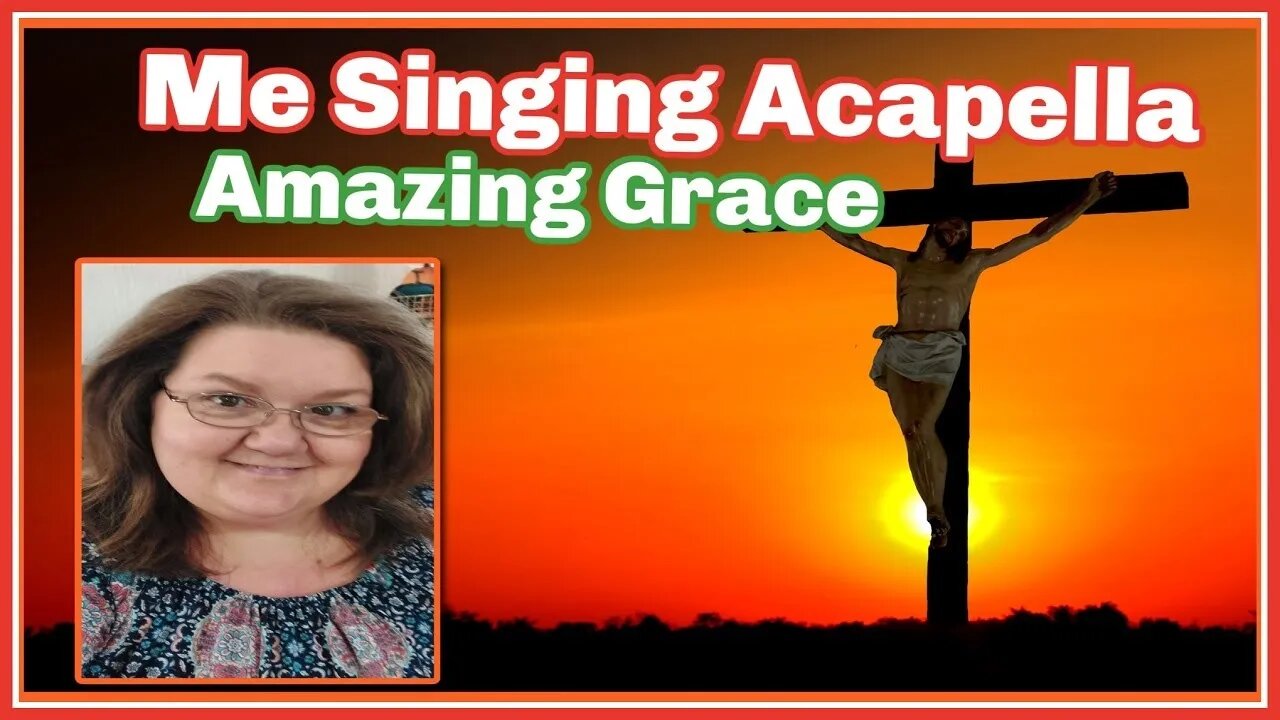 Me SInging Amazing Grce Acapella ( Requested )