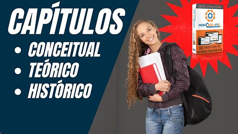 Tipos de capítulos do Monografis - Conceitual, Teórico e Histórico - Entenda!