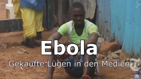 EBOLA: GEKAUFTE LÜGEN IN DEN MEDIEN