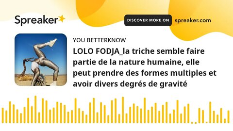 LOLO FODJA_la triche semble faire partie de la nature humaine, elle peut prendre des formes multiple