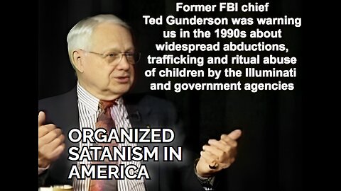 FORMER FBI CHIEF TED GUNDERSON ORGANIZED SATANISM IN AMERICA