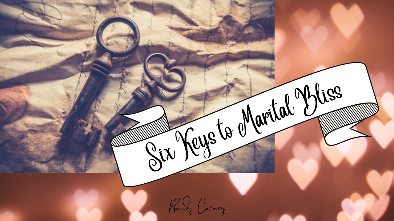 Six Keys to Marital Bliss