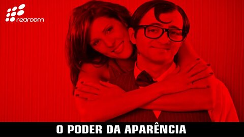 O PODER DA APARÊNCIA