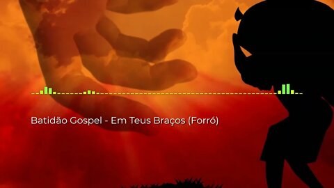 Batidão Gospel - Em Teus Braços Forró