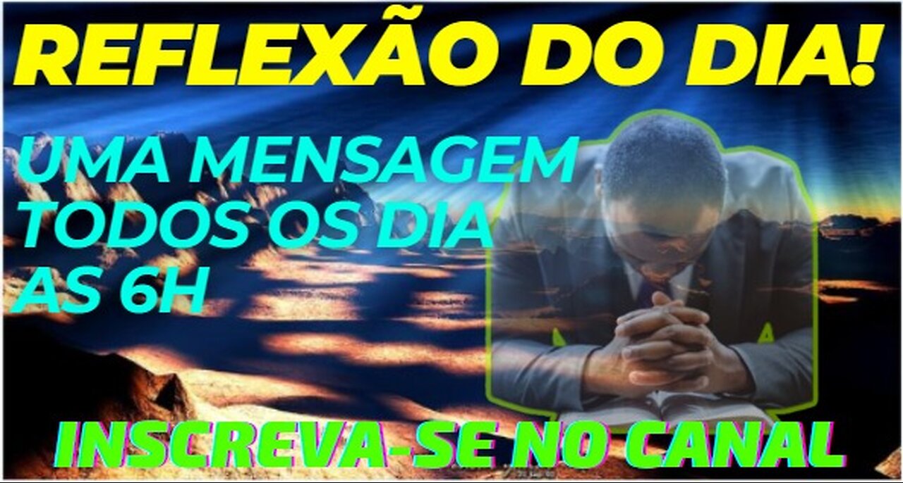 REFLEXÃO DO DIA!