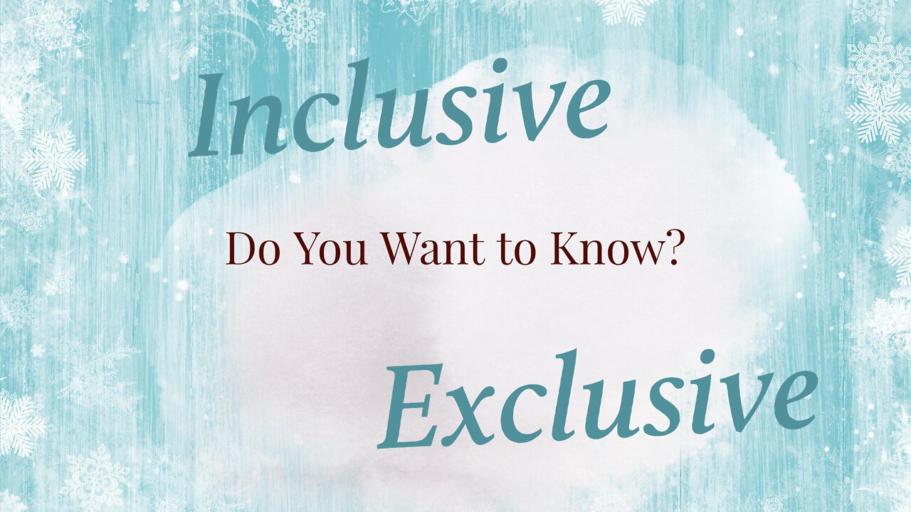 Inclusive or Exclusive