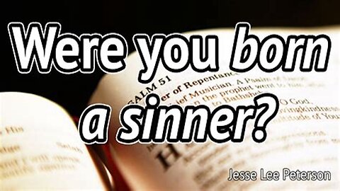 We're You And I Born Sinners?