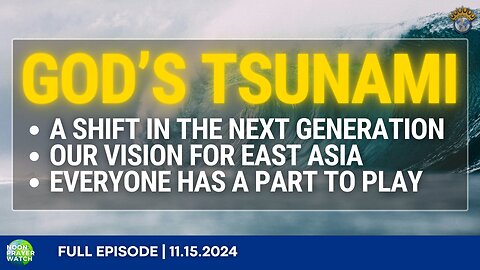 🔵 God's Tsunami | Noon Prayer Watch | 11.15.2024