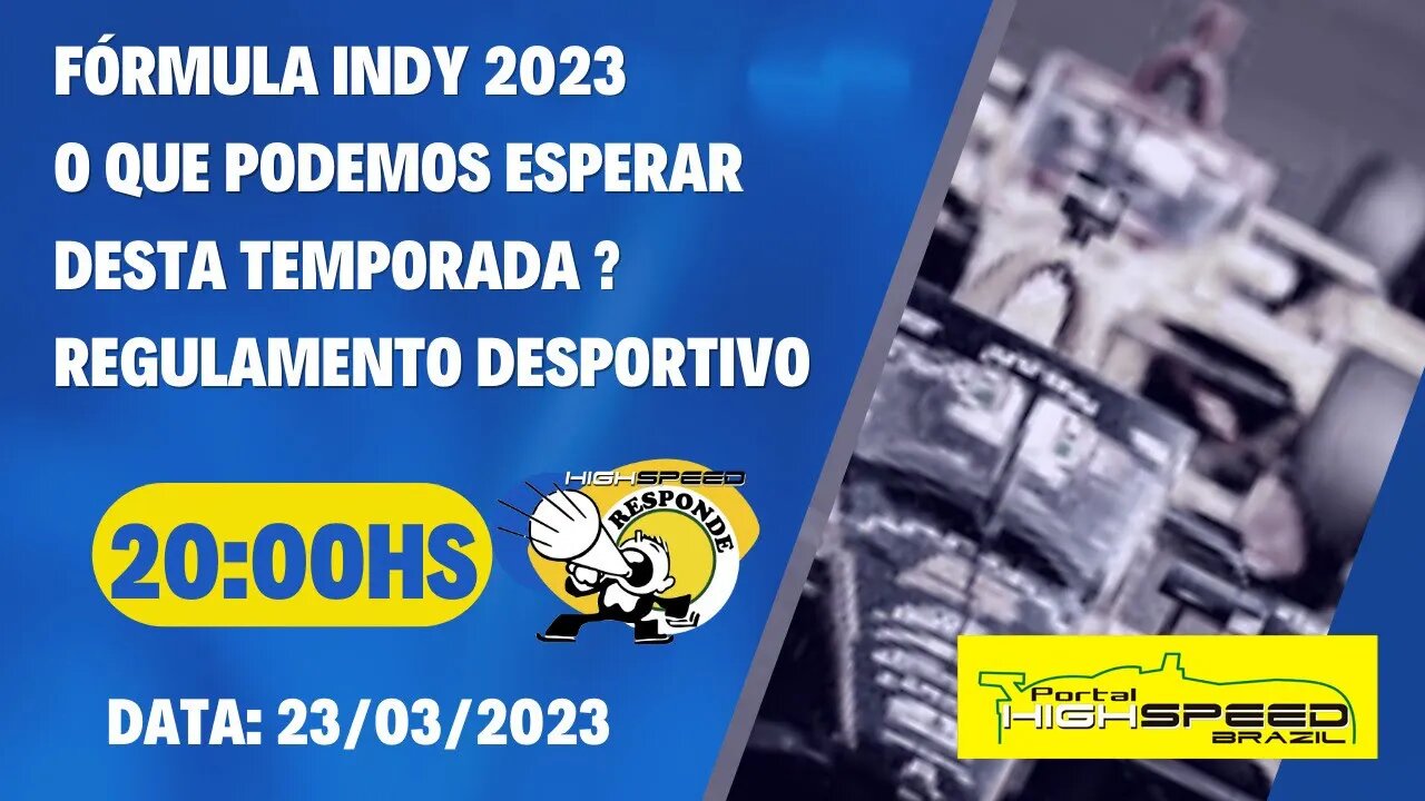 AO VIVO | FÓRMULA INDY 2023 - O QUE MUDOU NO REGULAMENTO DESPORTIVO? | HIGH SPEED RESPONDE