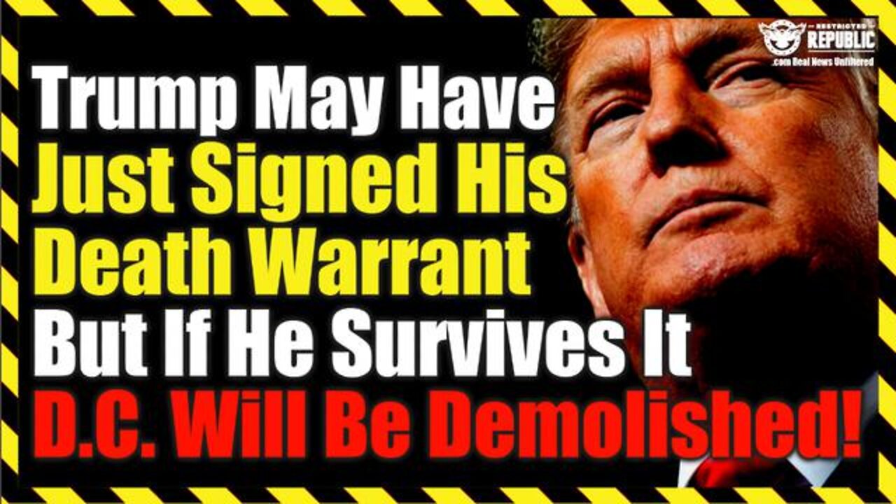 Trump May Have Just Signed His Death Warrant! But If He Survives It, D.C. Will Be DEMOLISHED!