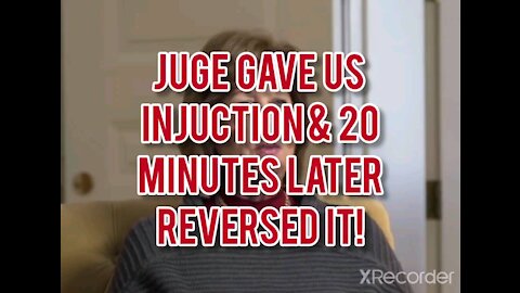 JUDGE GAVE US INJUCTION WE NEEDED & 20 MINUTES LATER REVERSED IT!