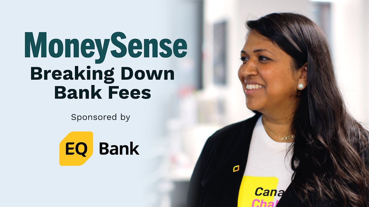 MoneySense - Breaking down bank fees - Presented by EQ Bank