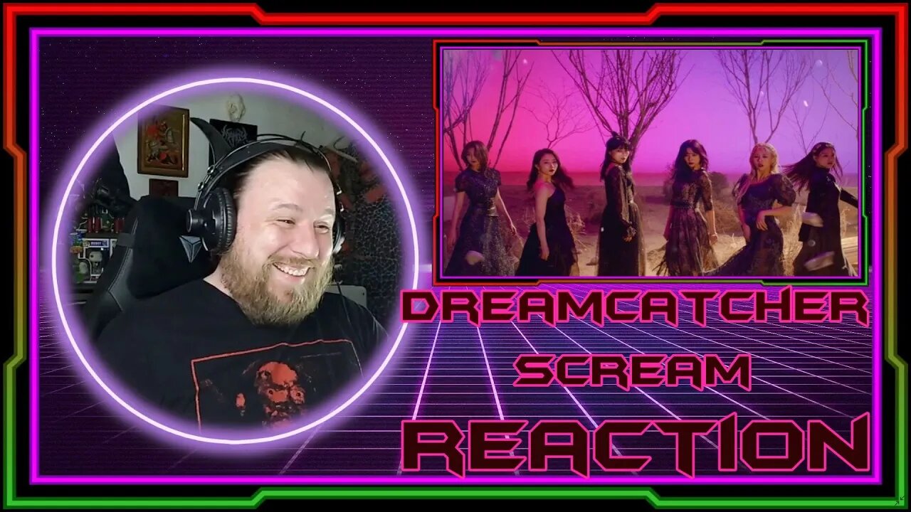 Dreamcatcher(드림캐쳐) 'Scream' MV - (FIRST TIME WATCHING) - REACTION