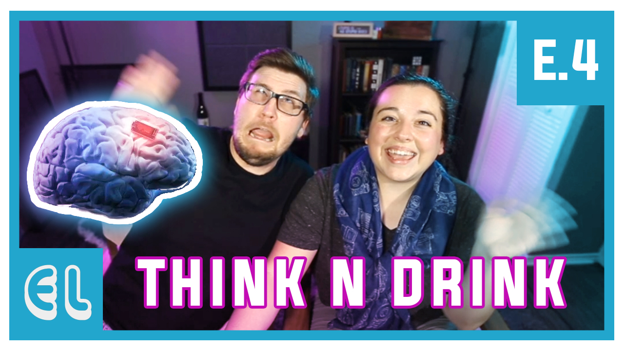 BRAIN IMPLANT?? | Think n Drink | EP 4