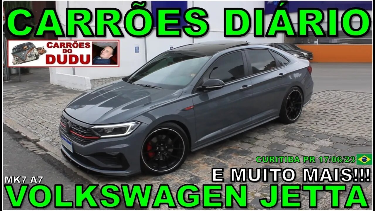 VOLKSWAGEN JETTA MK7 E MUITO MAIS - CARRÕES DIÁRIO 17/06/23 CARRÕES DO DUDU