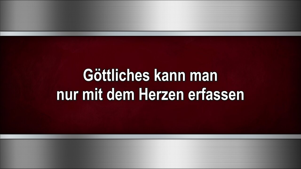 Göttliches kann man nur mit dem Herzen erfassen