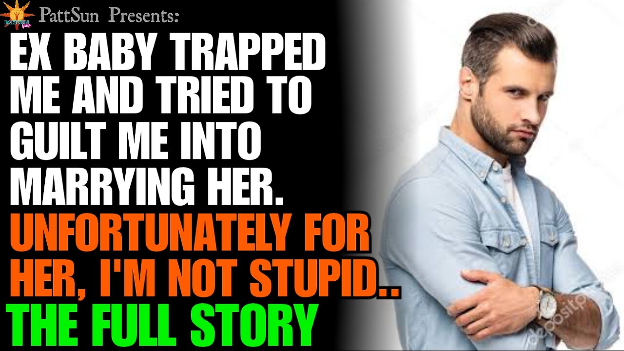 My Ex baby trapped me & tried to guilt me into marrying her. Unfortunately for her, I'm not stupid..