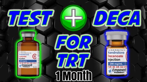 Test and Deca for TRT, Month 1 Benefits | Adding Nandrolone Decanoate / Deca to TRT Protocol