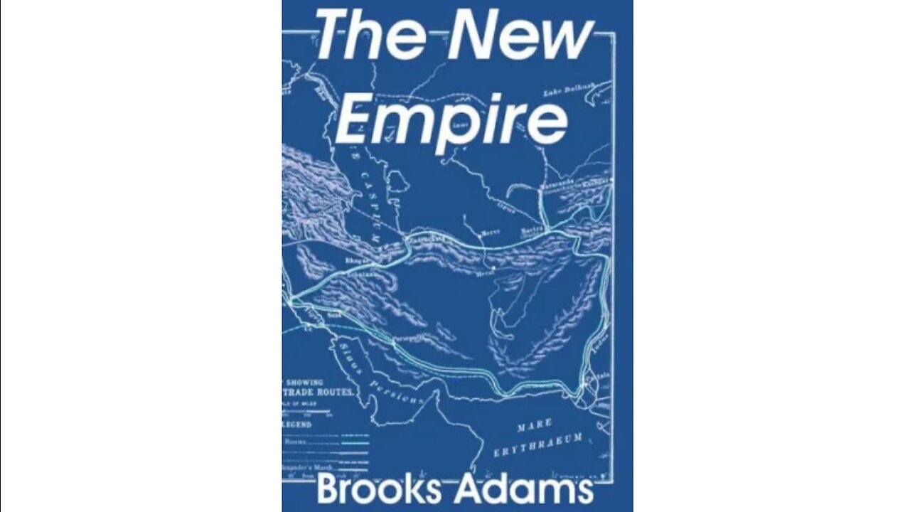 The New Empire Part 02 - Erasmus on Brooks Adams