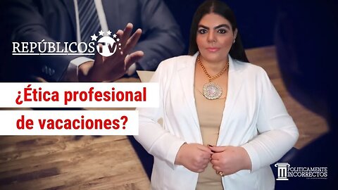 ¿ÉTICA PROFESIONAL DE VACACIONES Políticamente Incorrectos [Repúblicos TV]