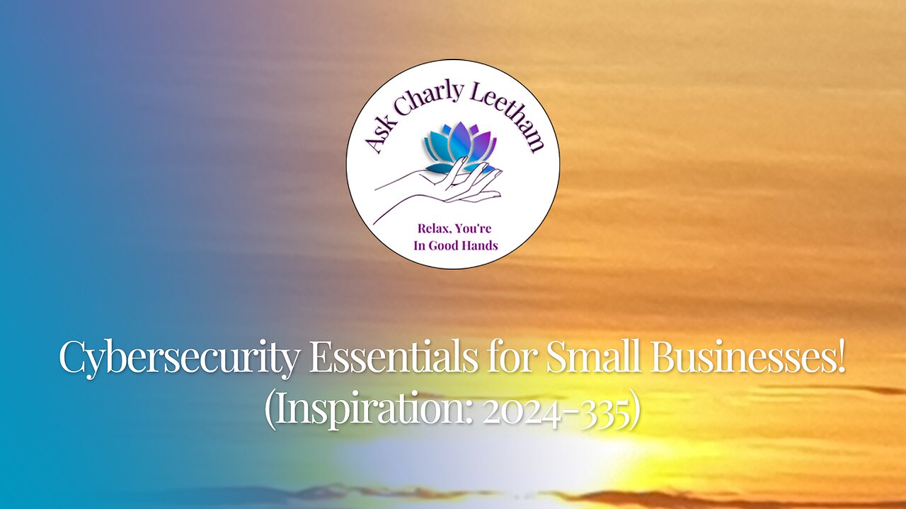 Cybersecurity Essentials for Small Businesses! (2024/335)