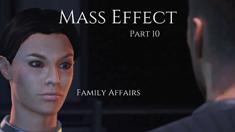 Mass Effect Part 10 - Family Affairs