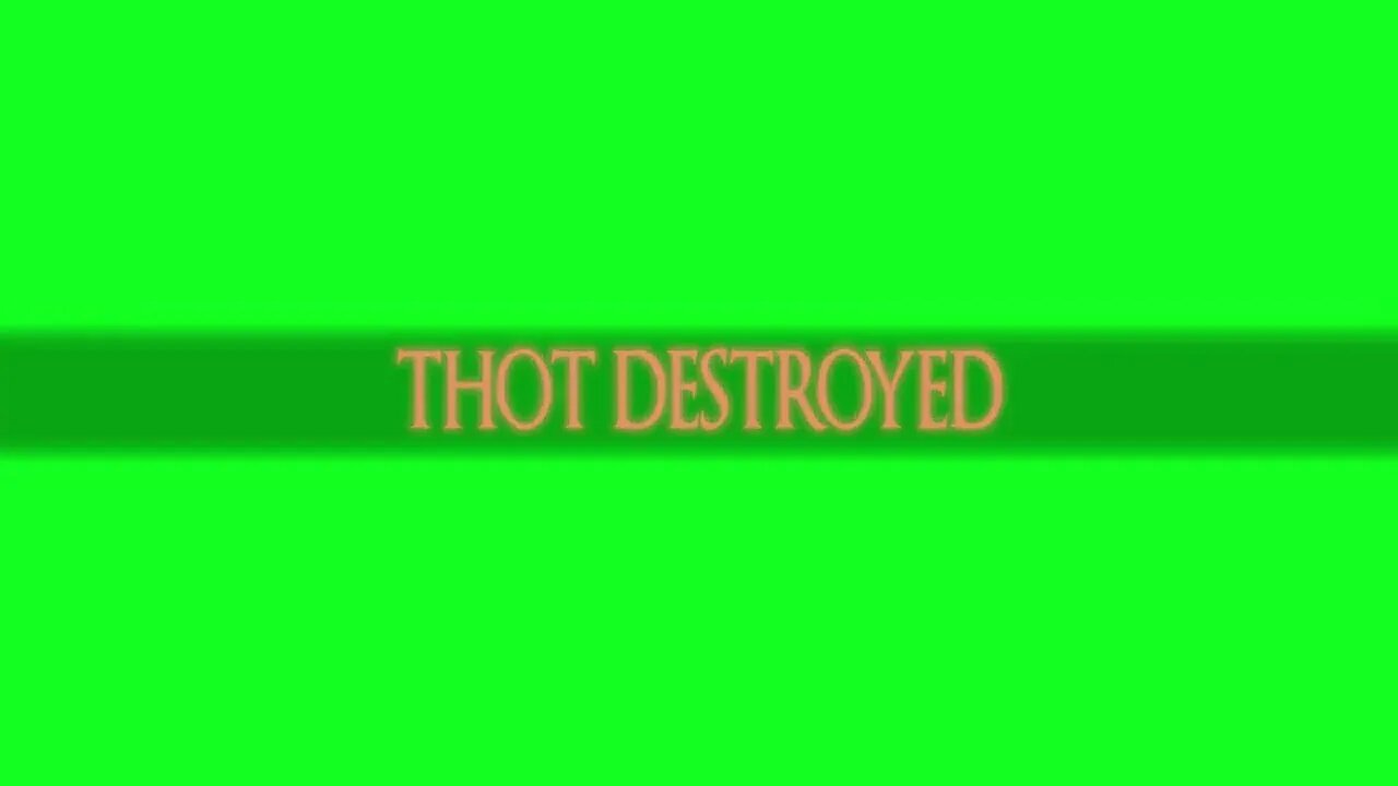 Thot Destroyed Green Screen 30fps 1080p Mpgun com