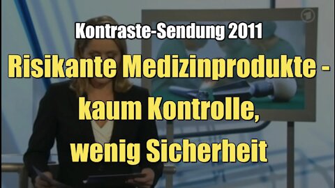 Risikante Medizinprodukte - kaum Kontrolle, wenig Sicherheit (Kontraste I 17.03.2011)