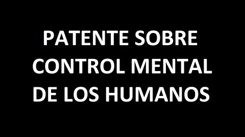 Patente sobre Control Mental de Humanos