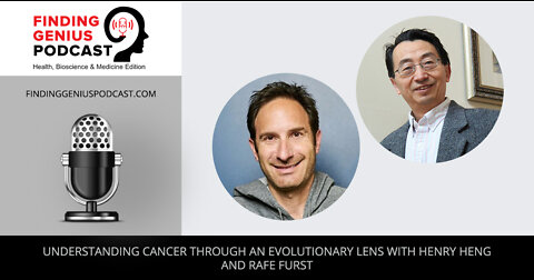 Understanding Cancer Through An Evolutionary Lens With Henry Heng And Rafe Furst