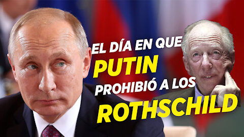 🦅El día en que PUTIN prohibió a los ROTHSCHILD entrar en RUSIA «Ellos NO son los DUEÑOS del MUNDO»