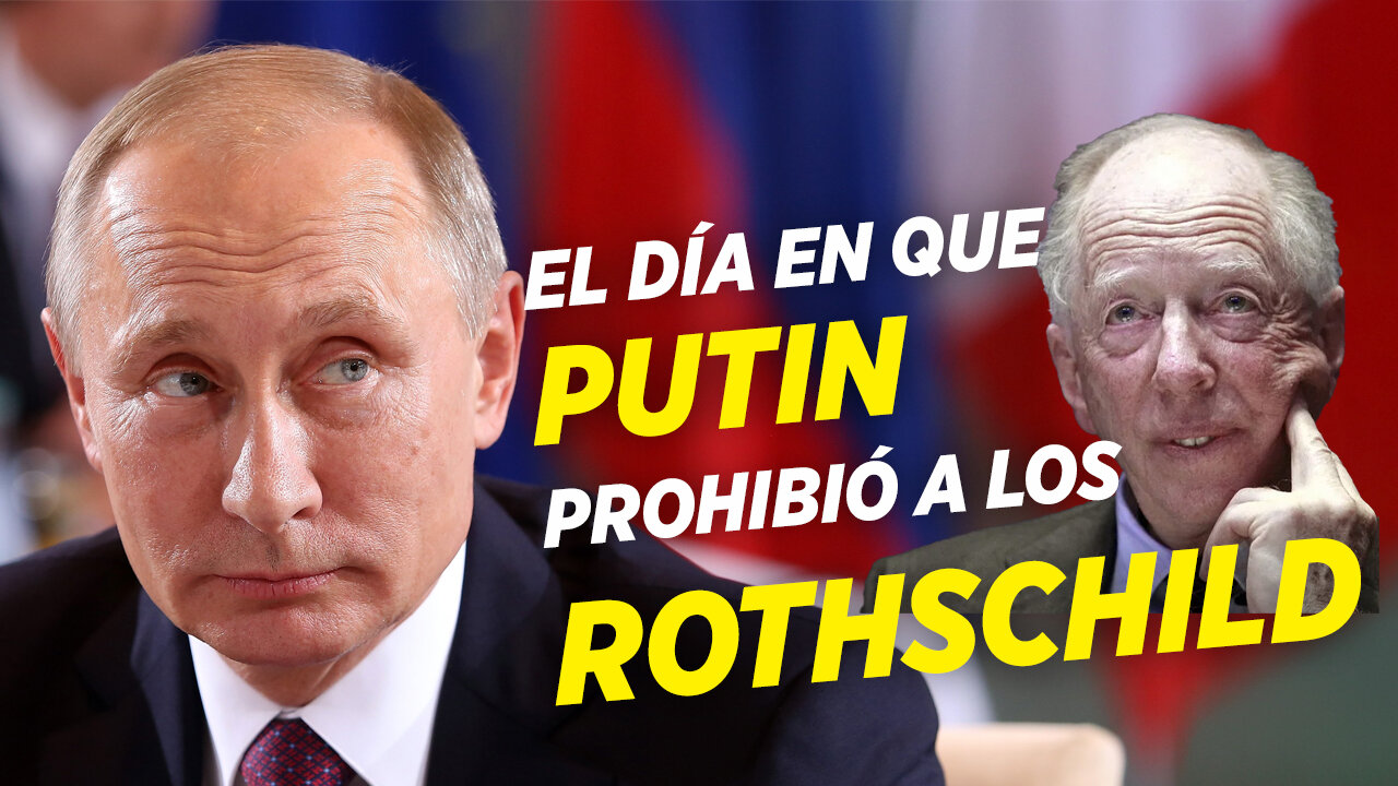 🦅El día en que PUTIN prohibió a los ROTHSCHILD entrar en RUSIA «Ellos NO son los DUEÑOS del MUNDO»