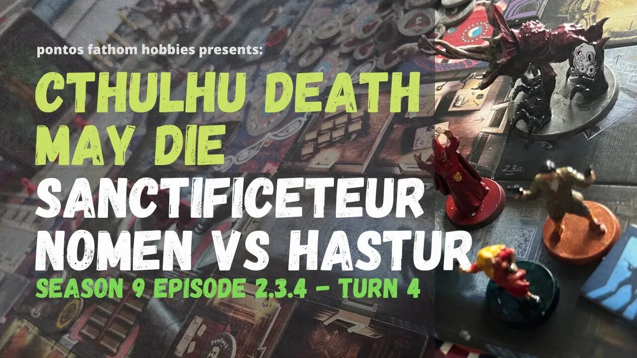 Cthulhu Death May Die S9E2.3.4 Season 9 - Sanctificetur Nomen - Gameplay Turn 4