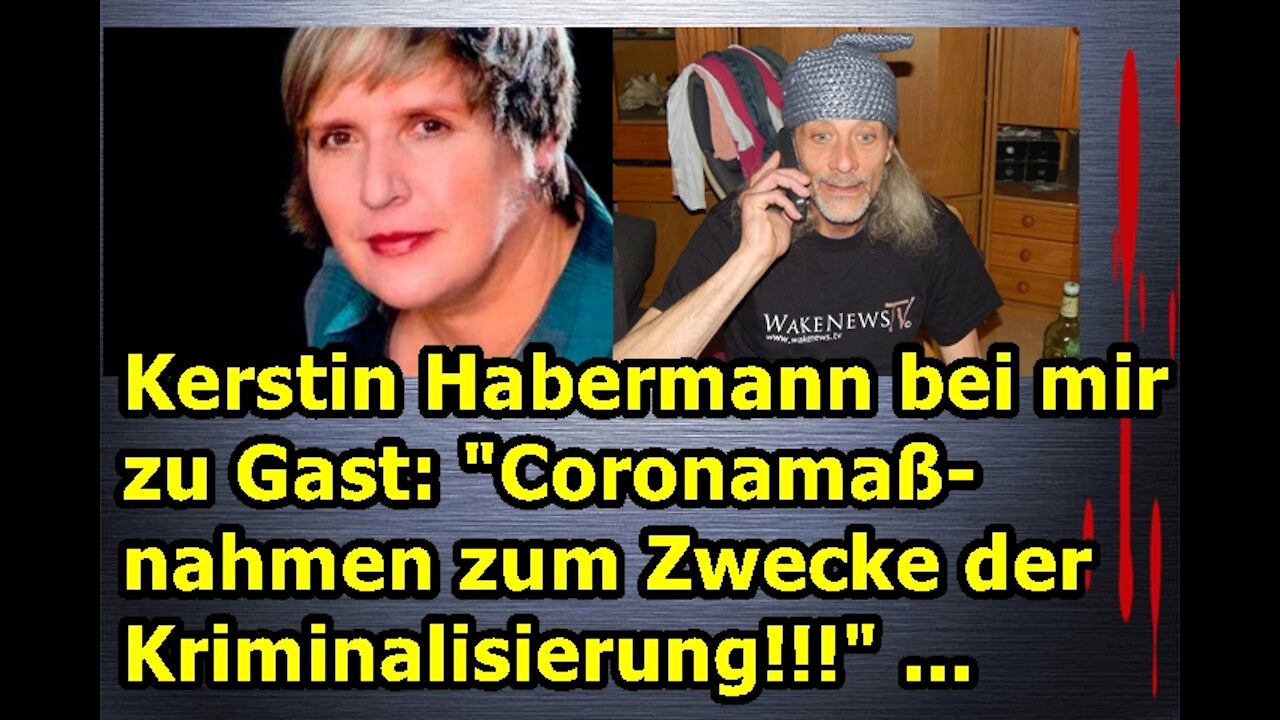 Kerstin Habermann bei mir zu Gast: "Coronamaßnahmen zum Zwecke der Kriminalisierung!!!" ...