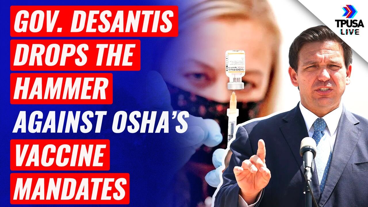 Gov. DeSantis DROPS THE HAMMER Against OSHA’s Vaccine Mandates