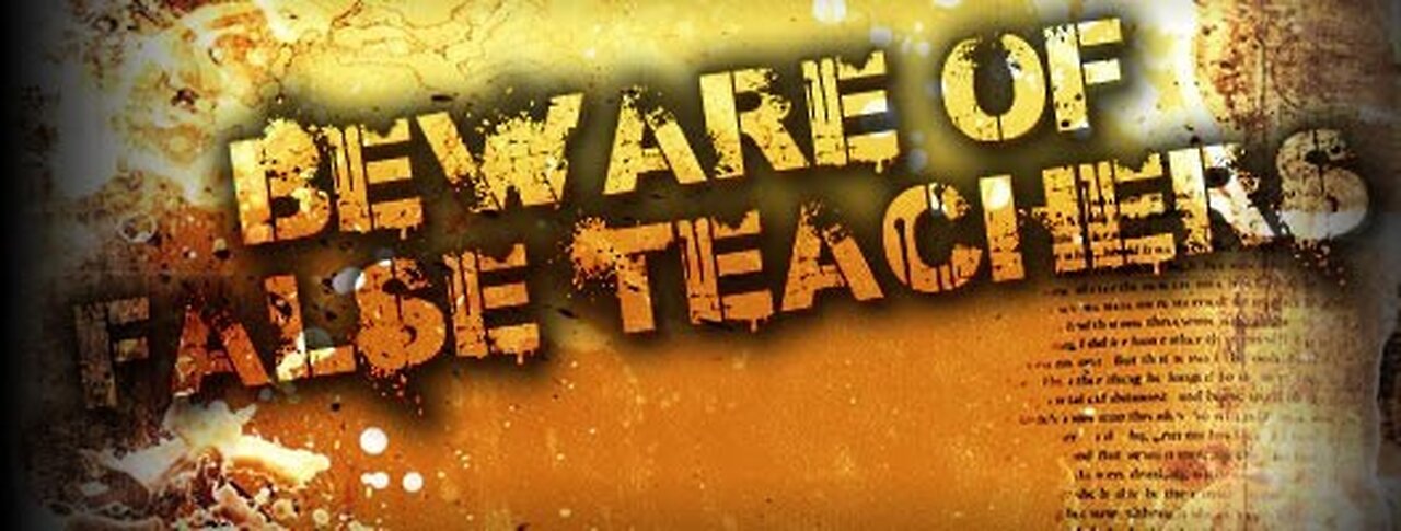 BEWARE False Teachers!