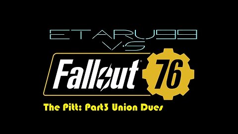 Fallout 76 [The Pitt] (Part 3) Union Dues